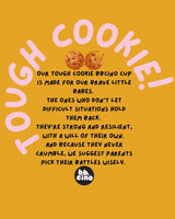 Tough Cookie in Pink Babycino Cup - 120ml (Straw Included)